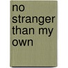 No Stranger Than My Own by Michael J. Henry