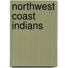 Northwest Coast Indians by Liz Sonneborn
