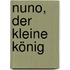 Nuno, Der Kleine König