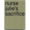 Nurse Julie's Sacrifice by Colleen L. Reece
