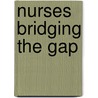 Nurses Bridging The Gap by Christine Woodward-Harris