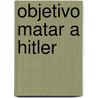 Objetivo Matar A Hitler door Gabriel Glasman
