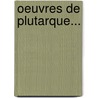 Oeuvres De Plutarque... door Amyot