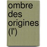 Ombre Des Origines (L') door Jean-Louis Mahe