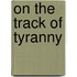 On The Track Of Tyranny