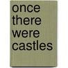 Once There Were Castles door Larry Millett