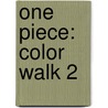 One Piece: Color Walk 2 door Eiichiro Oda
