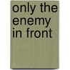 Only The Enemy In Front door Richard Doherty