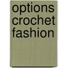 Options Crochet Fashion door Melissa Leapman Blowney