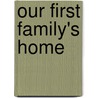 Our First Family's Home door Mary Alice Mairose