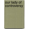 Our Lady Of Controversy door Alicia Gaspar De Alba