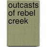 Outcasts of Rebel Creek by Frank Bonham