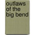 Outlaws of the Big Bend