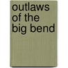 Outlaws of the Big Bend door Jackson Cole