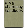 P & G Pharmacy Handbook door Dennis Worthen