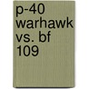 P-40 Warhawk Vs. Bf 109 door Carl Molesworth