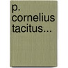 P. Cornelius Tacitus... by Georg Andresen