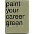 Paint Your Career Green