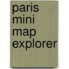 Paris Mini Map Explorer door Explorer Publishing