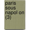 Paris Sous Napol On (3) by L. on De Lanzac De Laborie