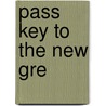 Pass Key To The New Gre by Sharon Weiner Green