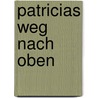 Patricias Weg Nach Oben door Walter.A. Kapitel