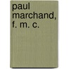 Paul Marchand, F. M. C. by W. Chesnutt Charles