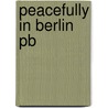 Peacefully In Berlin Pb by Wendorf P
