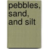 Pebbles, Sand, and Silt door Emily Sohn