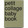 Petit Collage Baby Book door Lorena Siminovich
