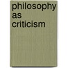 Philosophy As Criticism door Ilham Dilman