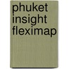 Phuket Insight Fleximap by Insight Map