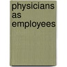 Physicians As Employees door Aspen Health Law and Compliance Center