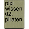 Pixi Wissen 02. Piraten door Imke Rudel