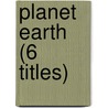 Planet Earth (6 Titles) by Authors Various