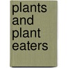 Plants and Plant Eaters door Michael Chinery