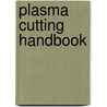 Plasma Cutting Handbook door Eddie Paul