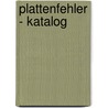 Plattenfehler - Katalog door Albrecht Ostermann
