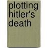 Plotting Hitler's Death door Joachim Fest