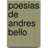 Poesias De Andres Bello door Miguel Antonio Caro