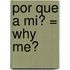 Por Que A Mi? = Why Me?