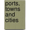 Ports, Towns and Cities door Lakshmi Subramanian