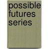 Possible Futures Series by Nancy Dowd