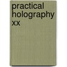 Practical Holography Xx door Roger A. Lessard