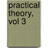 Practical Theory, Vol 3