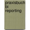 Praxisbuch Bi Reporting door Bernd Schloemer
