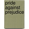 Pride Against Prejudice door Joseph Thomas Moore