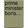 Prime Minister Boris... door I. Dale