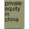 Private Equity In China door Kwek Ping Yong