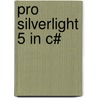 Pro Silverlight 5 In C# by Matthew Mcdonald